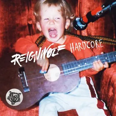 Hardcore - Single - Reignwolf