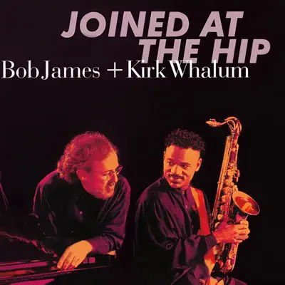 Joined at the Hip - Kirk Whalum Joined at the Hip - Kirk Whalum