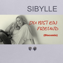 Sibylle - Du bist ein Freund (Discomix)