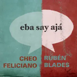 Eba Say Ajá (with Cheo Feliciano) - Rubén Blades