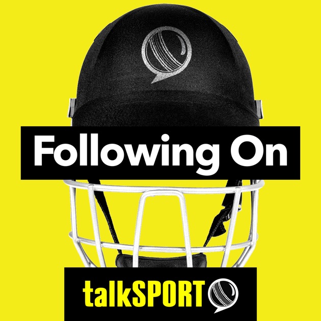 Following On Cricket Podcast by talkSPORT on Apple Podcasts