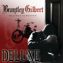 Halfway to Heaven (Deluxe Edition) - Brantley Gilbert