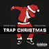 Trap Christmas (Extended Version) [feat. King Hundon] song reviews