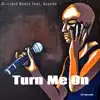 Stream & download Turn Me On (feat. Ayanda) - Single