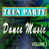 Teen Party Dance Music, Vol. 2 - EP album lyrics, reviews, download