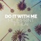 Do It With Me (feat. Ilai) - MC Imprint lyrics