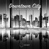 Downtown City - Single