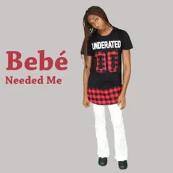 Needed Me - Single by Bebé album reviews, ratings, credits