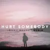 Hurt Somebody (feat. Xenia) - Single album lyrics, reviews, download