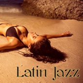 Latin Jazz – Latin Music Nightclub Sensuality Beats Latin Dance Ballroom Nights artwork