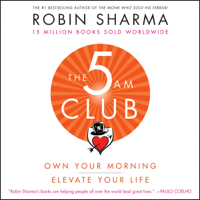 Robin Sharma - The 5 AM Club: Own Your Morning. Elevate Your Life. (Unabridged) artwork