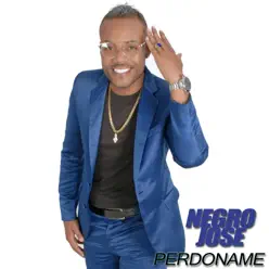 Perdóname - Single - El Negro Jose Perdóname - Single - El Negro Jose