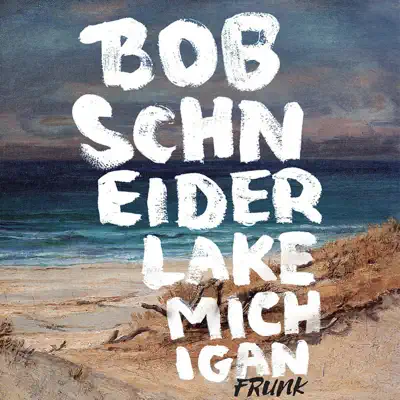 Lake Michigan (Frunk) - Single - Bob Schneider