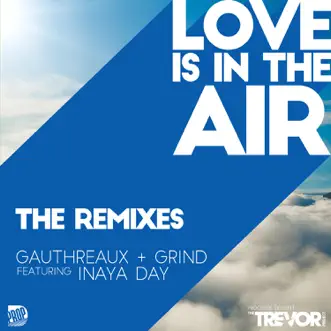 Love is in the Air - 2018 Remixes (feat. Inaya Day) by Joe Gauthreaux & DJ Grind album reviews, ratings, credits