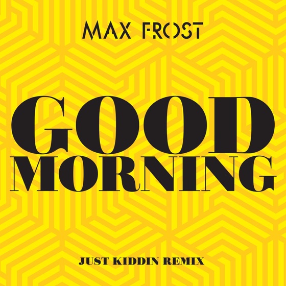 Cover artwork for Good Morning (Just Kiddin Remix)