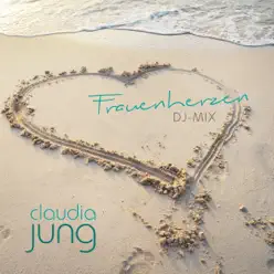Frauenherzen (DJ-Mix) - Single - Claudia Jung Frauenherzen (DJ-Mix) - Single - Claudia Jung