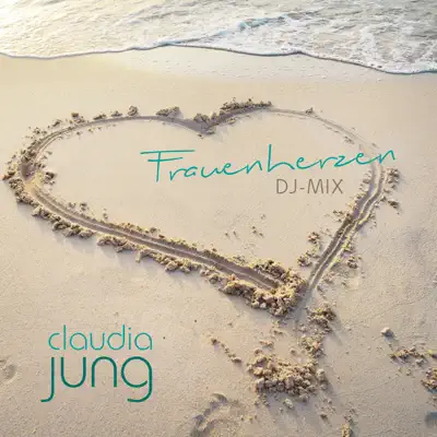 Frauenherzen (DJ-Mix) - Single - Claudia Jung