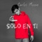 Solo En Ti - Carlos Moore lyrics