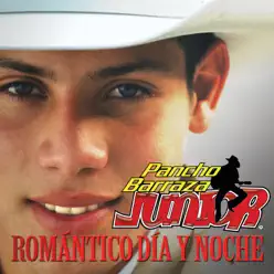 Romántico Día y Noche - Pancho Barraza Jr