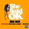 She Said OK (feat. Theophilus London & Tre Luce) - Big Boi lyrics