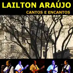 Cantos e Encantos - Lailton Araújo