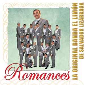 Romances: La Original Banda El Limón de Salvador Lizárraga