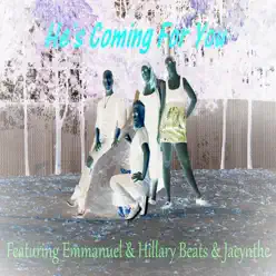 He's Coming for You (feat. Jacynthe & Hillary Beats) - Single - Emmanuel He's Coming for You (feat. Jacynthe & Hillary Beats) - Single - Emmanuel