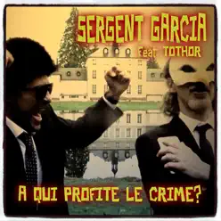 À qui profite le crime? - Single - Sergent Garcia À qui profite le crime? - Single - Sergent Garcia
