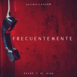 Frecuentemente (feat. Gaviria & Amaro) - Single - Dayme & El High Frecuentemente (feat. Gaviria & Amaro) - Single - Dayme & El High