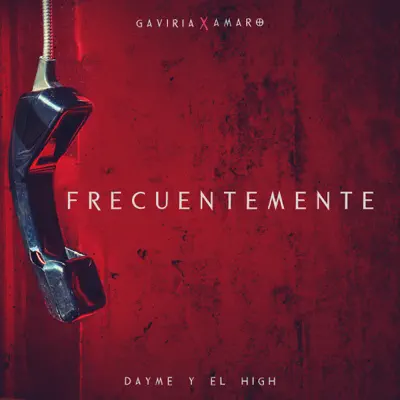 Frecuentemente (feat. Gaviria & Amaro) - Single - Dayme & El High