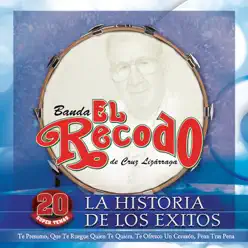 La Historia de los Éxitos: Banda el Recodo - Banda el Recodo de Cruz Lizárraga