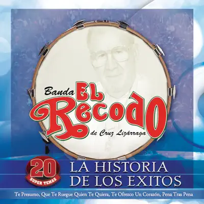 La Historia de los Éxitos: Banda el Recodo - Banda el Recodo de Cruz Lizárraga