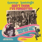 Don’t Think I've Forgotten: Cambodia's Lost Rock and Roll