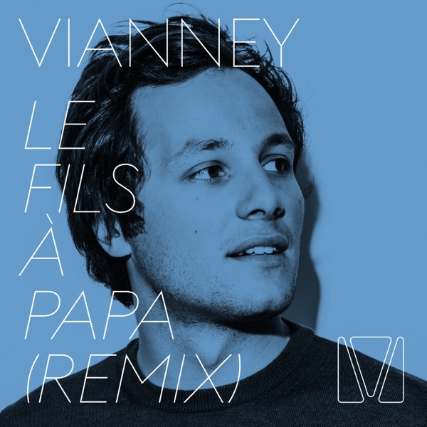 Le fils à papa (Remix) - Single - Vianney