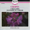 Chopin: 4 Ballades & Fantaisie in F Minor album lyrics, reviews, download