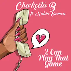 2 Can Play That Game (feat. Nubia Emmon) - Single by Chakeeta B album reviews, ratings, credits