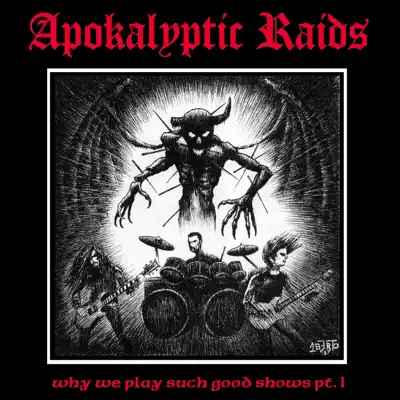 Why We Play Such Good Shows, Pt. 1 (Live) - Apokalyptic Raids