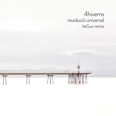 Revolució Universal (BeGun Remix) - Single - 4hiverns