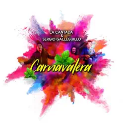 Carnavalera (feat. Sergio Galleguillo) - Single - La Cantada Carnavalera (feat. Sergio Galleguillo) - Single - La Cantada