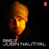Best of Jubin Nautiyal album lyrics, reviews, download