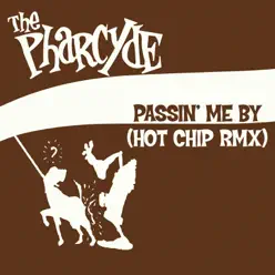 Passin' Me By (Hot Chip Remix) - Single - The Pharcyde Passin' Me By (Hot Chip Remix) - Single - The Pharcyde