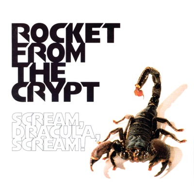 Scream Dracula Scream - Rocket From The Crypt