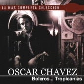La Más Completa Colección: Oscar Chavez - Boleros... Tropicanías, Vol. 1 artwork