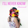 I'll Never Know - Single