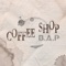 Coffee Shop - B.A.P lyrics