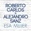 Esa Mujer (feat. Alejandro Sanz) - Single album lyrics, reviews, download