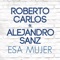 Esa Mujer (feat. Alejandro Sanz) artwork