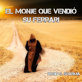 El monje que vendió su ferrari [The Monk Who Sold His Ferrari] (Unabridged) - Robin S. Sharma