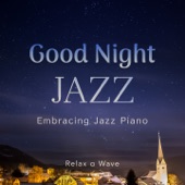 Good Night Jazz - Embracing Jazz Piano artwork