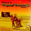 History of the Whiskey Daredevils Volume 3